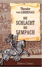 Cover of: Die Schlacht bei Sempach: Gedenkbuch zur fünften Säcularfeier