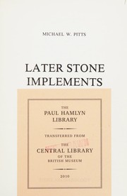 Later stone implements by Michael W. Pitts