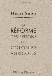 La réforme des prisons et les colonies agricoles by Henri Subit