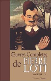 Cover of: oeuvres complètes de Pierre Loti: Tome 5. Au Maroc. Le roman d\'un enfant. Le livre de la pitié et de la mort