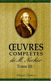 Cover of: oeuvres complètes de M. Necker: Tome 3