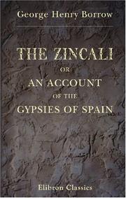 Cover of: The Zincali; or, An Account of the Gypsies of Spain by George Henry Borrow, George Henry Borrow