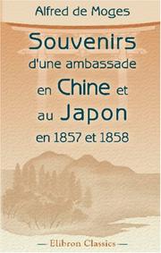 Cover of: Souvenirs d\'une Ambassade en Chine et au Japon en 1857 et 1858 by Alfred marquis de Moges, Alfred marquis de Moges