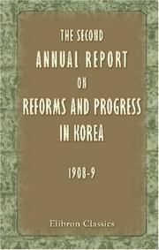Cover of: The Second Annual Report on Reforms and Progress in Korea (1908-9): Compiled by H.I.J.M.'s Residency General