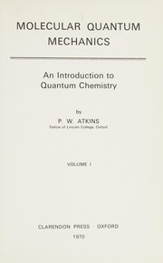 Cover of: Molecular quantum mechanics: an introduction to quantum chemistry