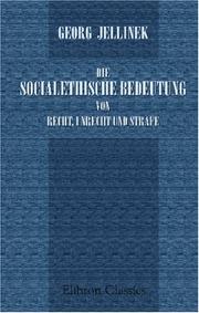 Cover of: Die socialethische Bedeutung von Recht, Unrecht und Strafe by Georg Jellinek