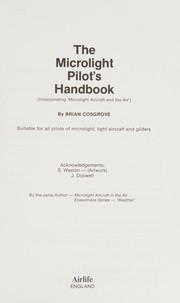 Cover of: The microlight pilot's handbook (incorporating 'microlight aircraft and the air'): suitable for all pilots of microlight, light aircraft and gliders