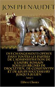 Cover of: Des changemens opérés dans toutes les parties de l\'administration de l\'Empire Romain by Joseph Naudet