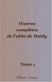 Cover of: oeuvres complètes de l'abbé de Mably: Tome 1