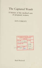 Cover of: The captured womb: a history of the medical care of pregnant women