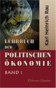 Cover of: Lehrbuch der politischen Ökonomie: Band I. Grundsätze der Volkswirtschaftslehre