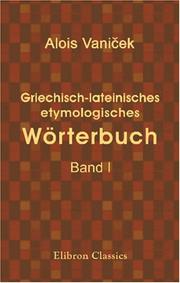 Cover of: Griechisch-lateinisches etymologisches Wörterbuch: Band I