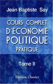 Cover of: Cours complet d'Economie politique pratique by Jean Baptiste Say