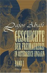 Cover of: Geschichte der Freimaurerei in Österreich-Ungarn: Band I