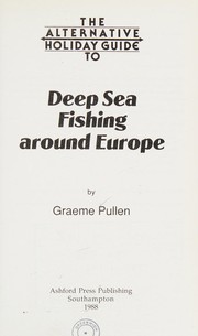 The alternative holiday guide to deep sea fishing around Europe by Graeme Pullen