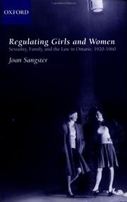 Cover of: Regulating girls and women: sexuality, family, and the law in Ontario, 1920-1960