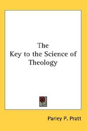 Cover of: The Key to the Science of Theology by Parley P. Pratt