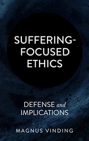 Cover of: Suffering-Focused Ethics: Defense and Implications by 