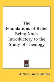 Cover of: The Foundations of Belief Being Notes Introductory to the Study of Theology by Arthur James Balfour