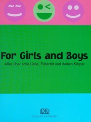 Cover of: For girls and boys: alles über erste Liebe, Pubertät und deinen Körper