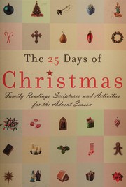 Cover of: The 25 days of Christmas: family readings, Scriptures, and activities for the Advent season