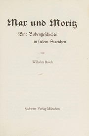 Cover of: Max und Moritz: eine Bubengeschichte in sieben Streichen
