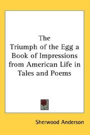 Cover of: The Triumph of the Egg a Book of Impressions from American Life in Tales and Poems by Sherwood Anderson