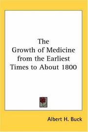 Cover of: The Growth of Medicine from the Earliest Times to About 1800 by Albert H. Buck, Albert H. Buck