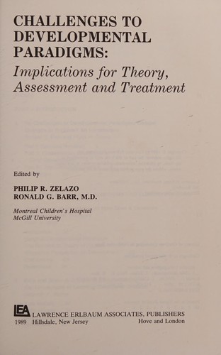 Challenges to developmental paradigms by edited by Philip R. Zelazo, Ronald G. Barr.