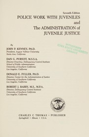 Cover of: Police work with juveniles and the administration of juvenile justice by by John P. Kenney ... [et al.].