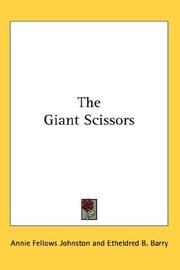 Cover of: The Giant Scissors by Annie Fellows Johnston, Annie Fellows Johnston