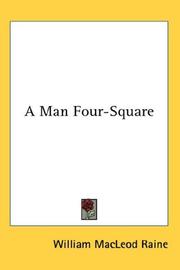 Cover of: A Man Four-Square by William MacLeod Raine