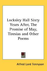 Cover of: Locksley Hall Sixty Years After, The Promise of May, Tiresias and Other Poems | Alfred, Lord Tennyson