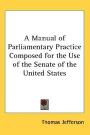 Cover of: A Manual of Parliamentary Practice Composed for the Use of the Senate of the United States