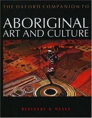 Cover of: The Oxford companion to aboriginal art and culture by general editors, Sylvia Kleinert and Margo Neale ; cultural editor, Robyne Bancroft ; editorial and research assistants, Tsari Anderson ... [et al.].