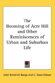 Cover of: The Booming of Acre Hill and Other Reminiscences of Urban and Suburban Life by John Kendrick Bangs
