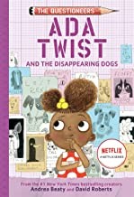 Cover of: Ada Twist and the Disappearing Dogs: (the Questioneers Book #5) by Andrea Beaty, David Roberts