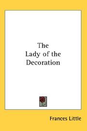 Cover of: The Lady of the Decoration by Frances Little, Macaulay, Fannie (Caldwell) Mrs., Frances Little, Frances Little