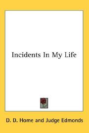 Cover of: Incidents In My Life by Daniel Dunglas Home, Daniel Dunglas Home