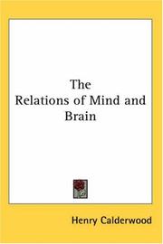 Cover of: The Relations of Mind and Brain by Henry Calderwood
