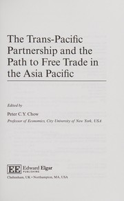 Cover of: Trans-Pacific Partnership and the Path to Free Trade in the Asia-Pacific by Peter C. Y. Chow