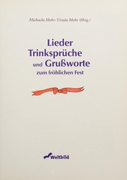Cover of: Lieder, Trinksprüche und Grußworte zum fröhlichen Fest by Michaela Mohr/Ursula Mohr (Hrsg.)