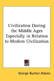 Cover of: Civilization During the Middle Ages Especially in Relation to Modern Civilization by George Burton Adams