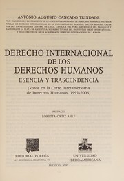 Cover of: Derecho internacional de los derechos humanos: esencia y trascendencia : (votos en la Corte Interamericana de Derechos Humanos, 1991-2006)