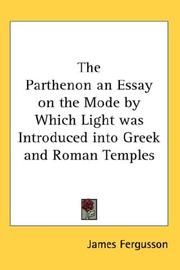 Cover of: The Parthenon an Essay on the Mode by Which Light was Introduced into Greek and Roman Temples by James Fergusson, James Fergusson