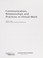 Cover of: Communication, relationships and practices in virtual work