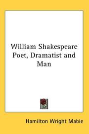 Cover of: William Shakespeare Poet, Dramatist and Man by Hamilton Wright Mabie