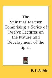 Cover of: The Spiritual Teacher Comprising a Series of Twelve Lectures on the Nature and Development of the Spirit