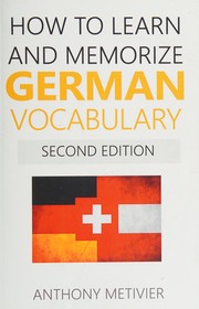Cover of: How to learn et memorize German vocabulary: ... using a memory palace specifically designed for the German language