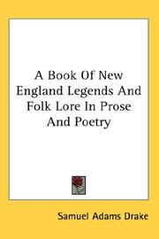 Cover of: A Book Of New England Legends And Folk Lore In Prose And Poetry